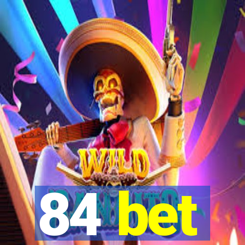 84 bet