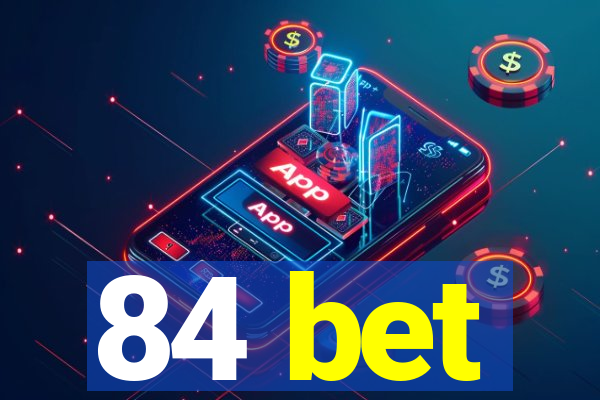 84 bet