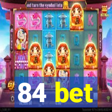 84 bet