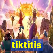 tiktitis