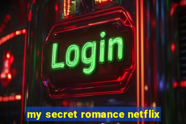 my secret romance netflix