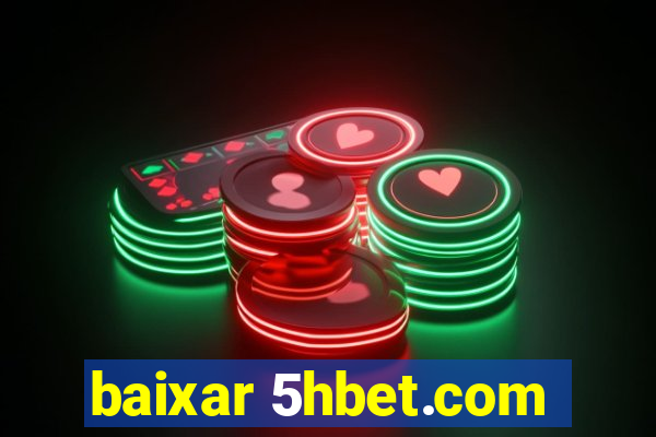 baixar 5hbet.com