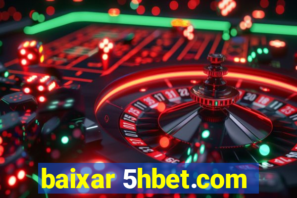 baixar 5hbet.com