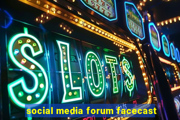 social media forum facecast