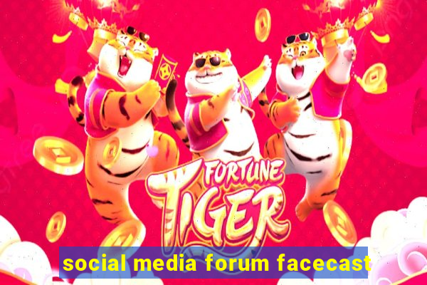 social media forum facecast