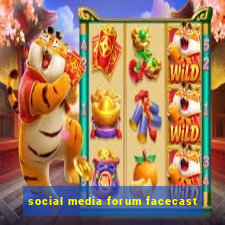 social media forum facecast