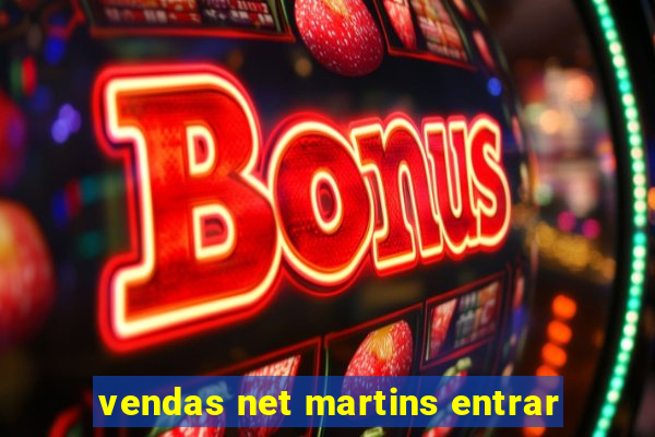 vendas net martins entrar