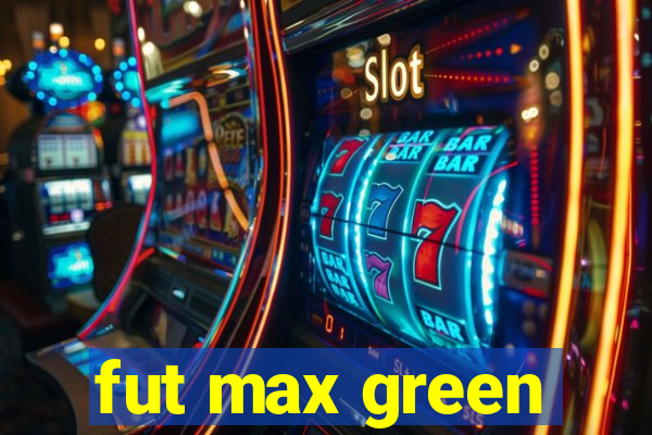 fut max green