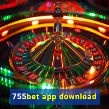 755bet app download