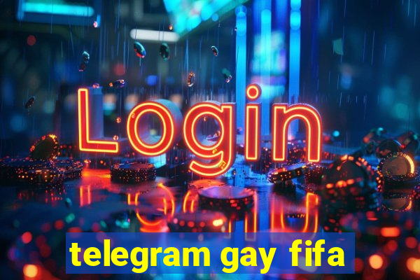 telegram gay fifa