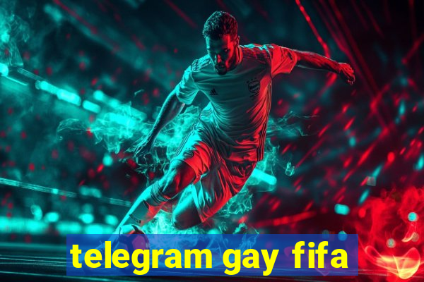 telegram gay fifa