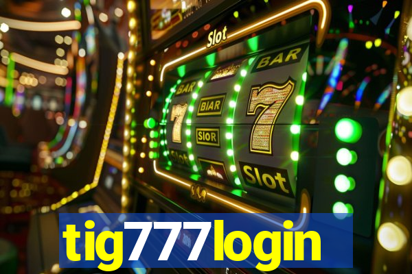 tig777login