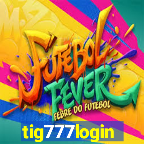 tig777login