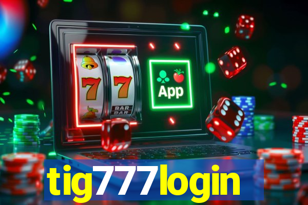 tig777login