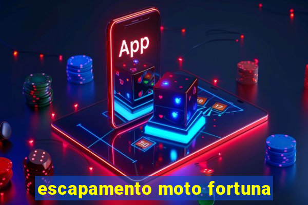 escapamento moto fortuna