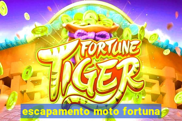 escapamento moto fortuna