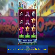 cata treco santos telefone