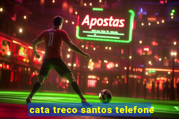 cata treco santos telefone