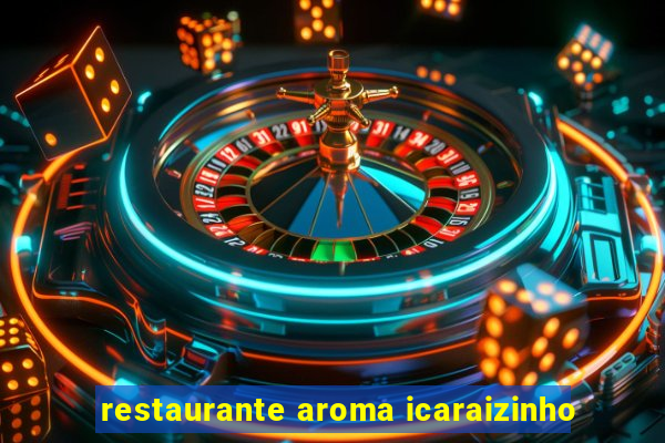 restaurante aroma icaraizinho