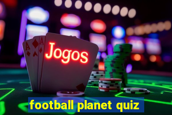 football planet quiz