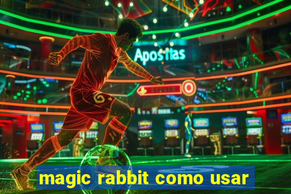 magic rabbit como usar