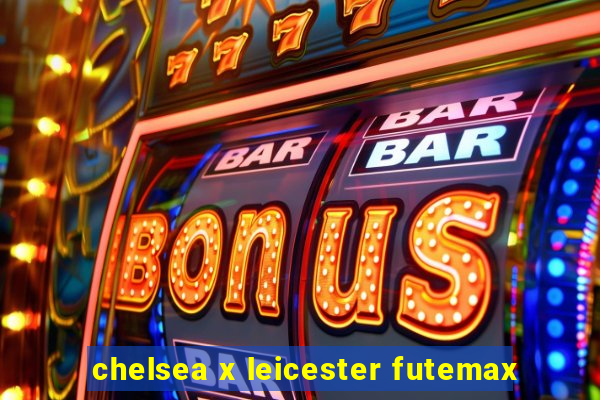 chelsea x leicester futemax