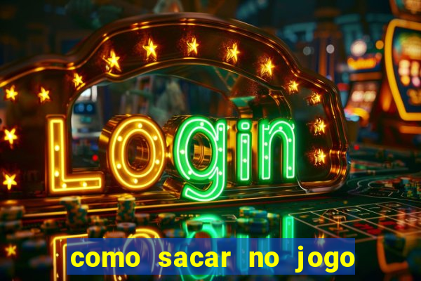 como sacar no jogo do tigrinho