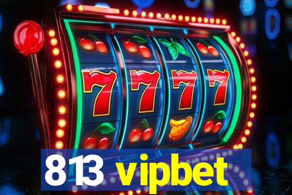 813 vipbet