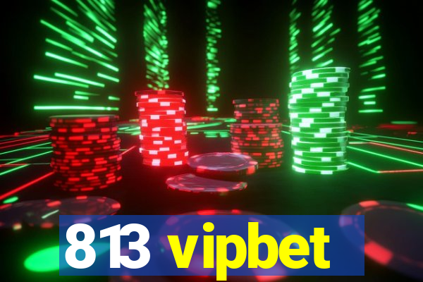 813 vipbet