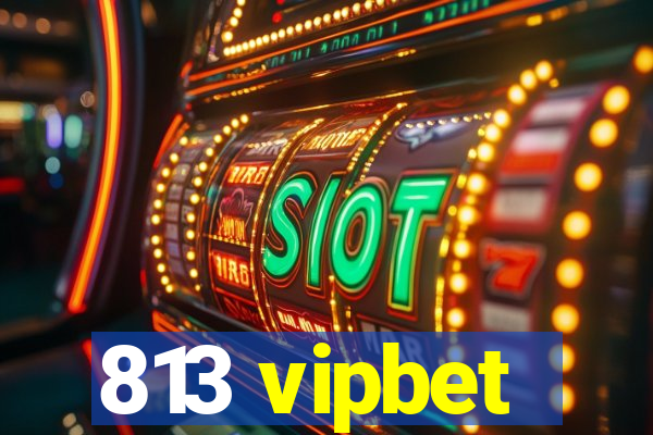 813 vipbet