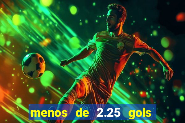 menos de 2.25 gols o que significa