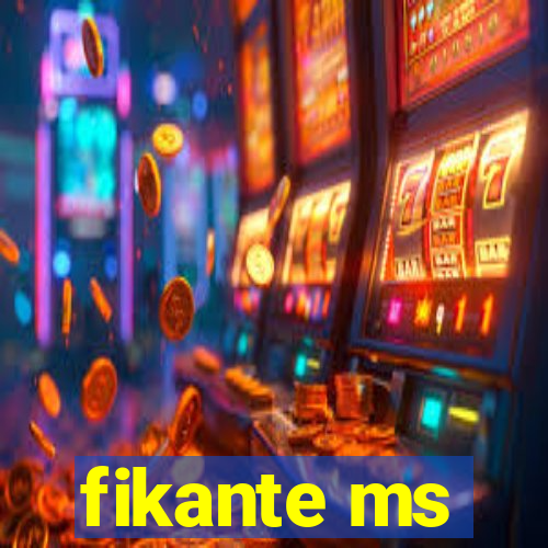 fikante ms