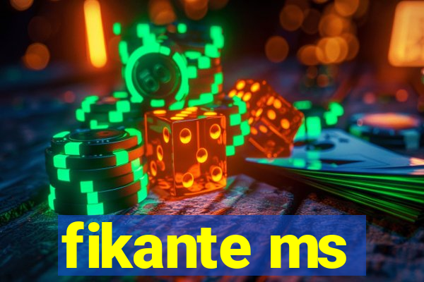 fikante ms