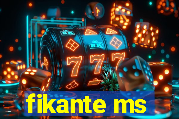 fikante ms