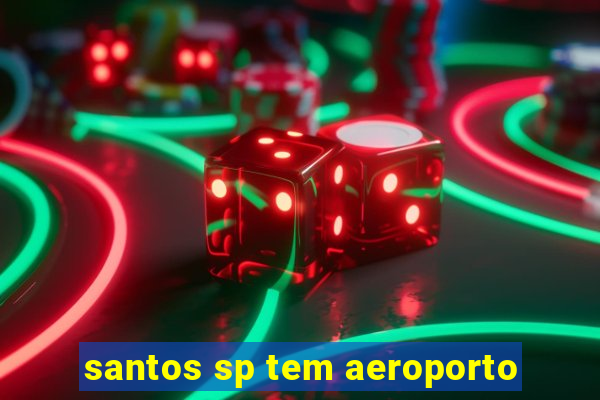 santos sp tem aeroporto