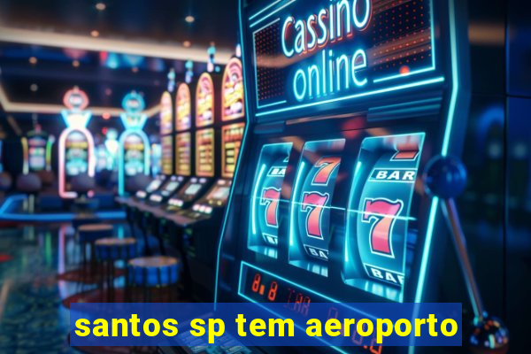 santos sp tem aeroporto