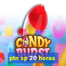 ptn sp 20 horas