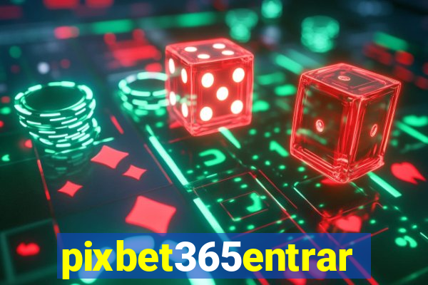 pixbet365entrar