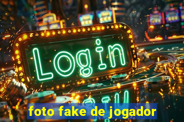 foto fake de jogador