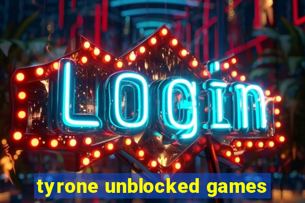 tyrone unblocked games