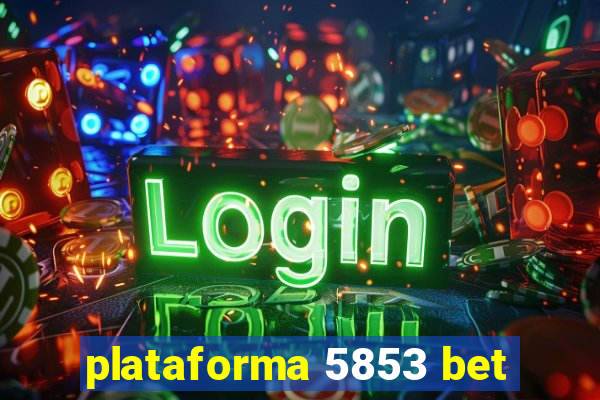 plataforma 5853 bet