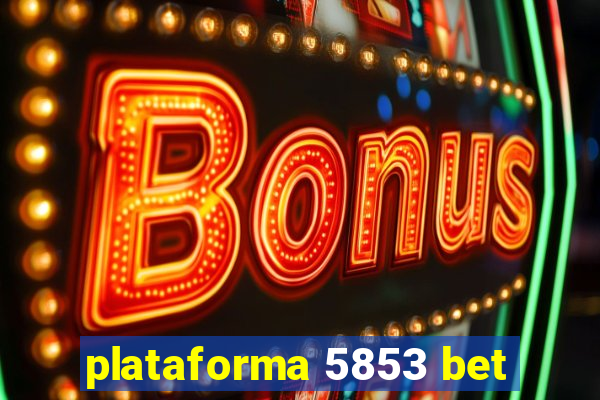 plataforma 5853 bet