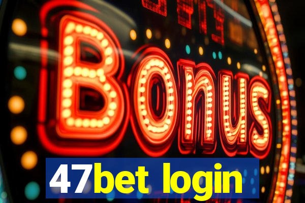 47bet login