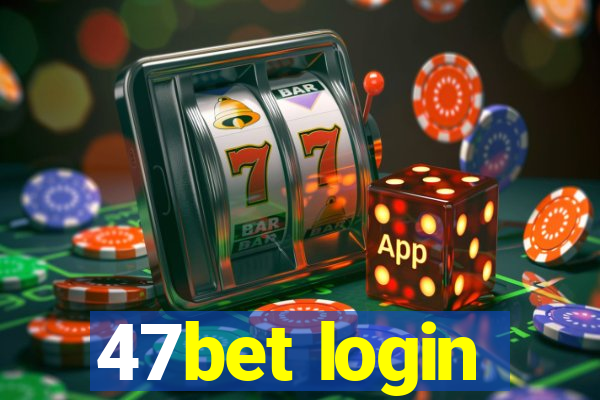 47bet login