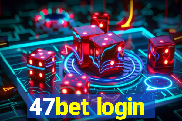 47bet login