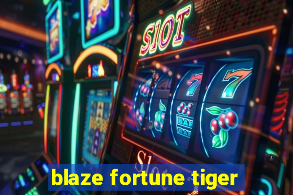 blaze fortune tiger