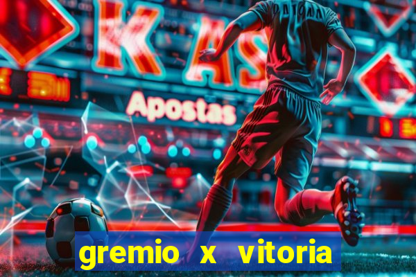 gremio x vitoria ao vivo