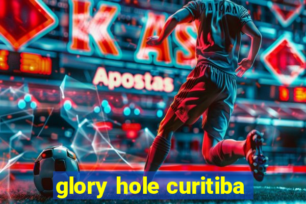 glory hole curitiba