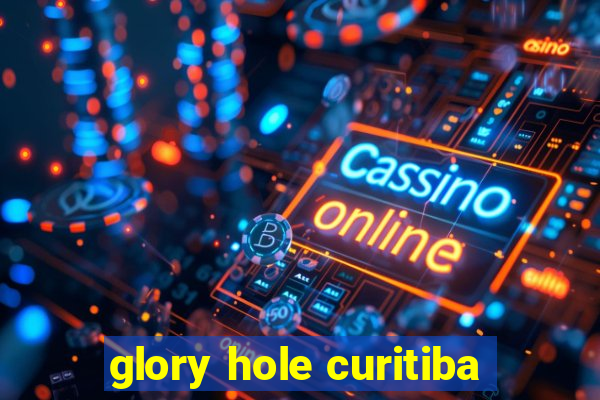 glory hole curitiba