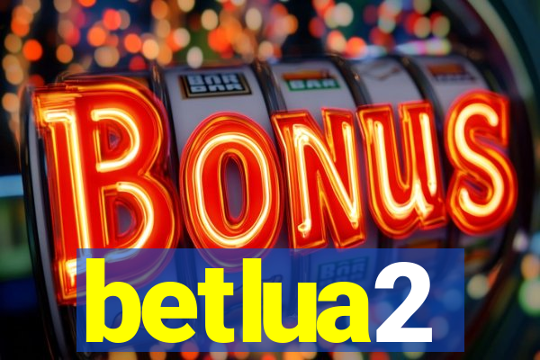 betlua2